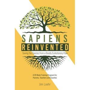 Sapiens Reinvented: Saving the Species from a Deadly Evolutionary Flaw -- Jim Lo